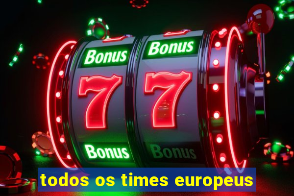 todos os times europeus